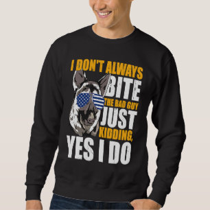 K9 Polizeihund Ich beiße den Bösen nicht immer nur Sweatshirt