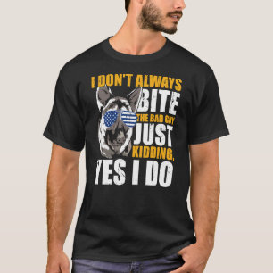 K9 Polizeihund ich beiße nicht immer den schlechte T-Shirt