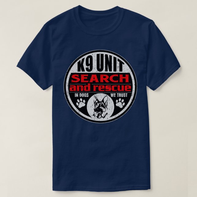 K9 Unit Search and Rescue In Dogs We Trust  T-Shirt (Design vorne)