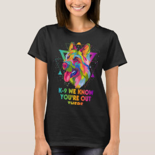 K9 Wir wissen, dass du da bist Deutscher Schäferhu T-Shirt