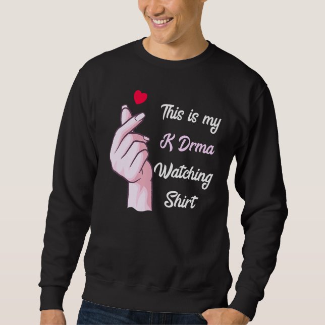 K Drama Korean Drama  This Is My K Drama Watching Sweatshirt (Vorderseite)