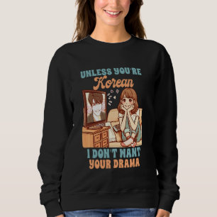 K-Drama Lover Wenn du kein Koreaner bist, Wollte i Sweatshirt