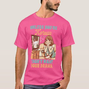 K-Drama Lover Wenn du kein Koreaner bist, Wollte i T-Shirt