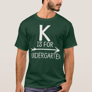 K is For Kindergarten Tshirt Teacher Student First