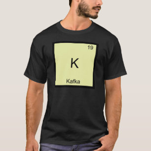 K - Kafka lustiger Chemie-Element-Symbol-T - Shirt