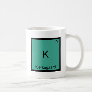 K - Kierkegaard Lustiges Chemie-Element-Symbol-T-S Kaffeetasse