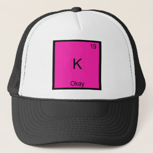 K - Okay Chemie-Element-Symbol Lustige Periodensys Truckerkappe