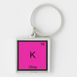 K - Okay Chemie-Elementsymbol Lustig Periodensyste Schlüsselanhänger