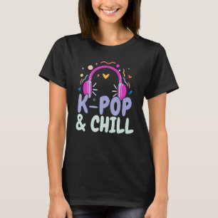K Pop and Chill Korean Pop Music K Pop South Kor T-Shirt