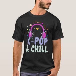 K Pop And Chill Koreanische Popmusik K Pop Südko T-Shirt
