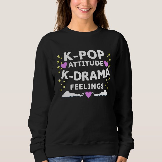 K Pop Attitude K Drama Feelings  K Pop Merch Sweatshirt (Vorderseite)