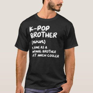 K-Pop Brother Definition Funny Kpop Südkoreanisch  T-Shirt