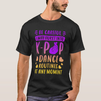 K-Pop Dance Routines Funny Sprichwort für K-Pop-Fa T-Shirt