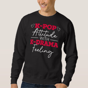 K Pop Haltung mit K Drama Gefühl Koreanischer Pop  Sweatshirt