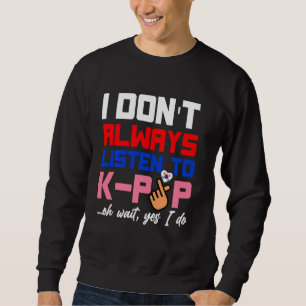K Pop Music South Korean Fan Korea Saranghae K Dr. Sweatshirt
