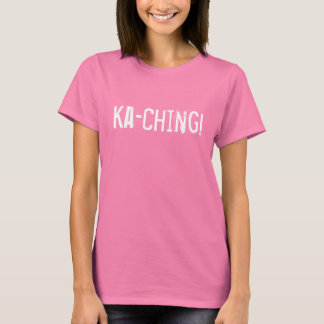 Ka-Ching! T-Shirt
