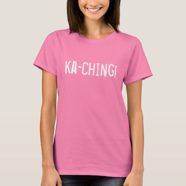 Ka-Ching! T-Shirt (Vorderseite)