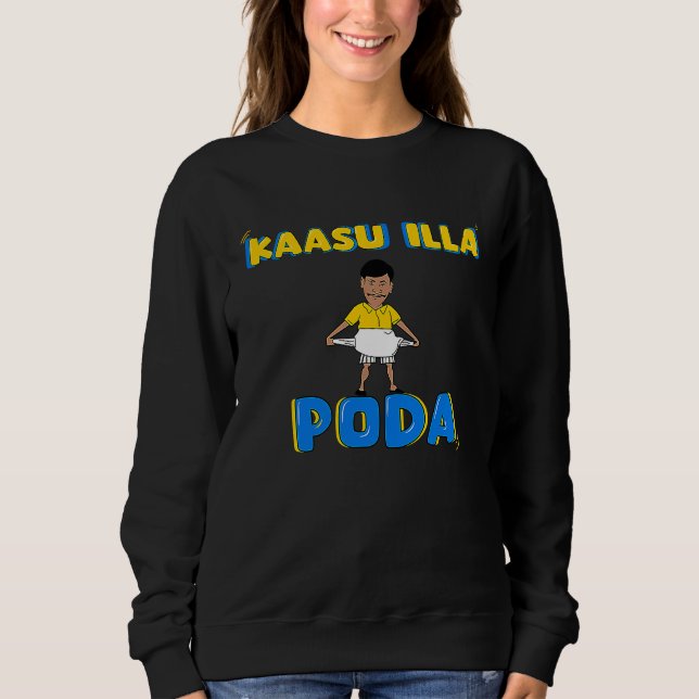 Kaasu Illa Poda, Kollywood Tamil Cinema Comedy Fan Sweatshirt (Vorderseite)