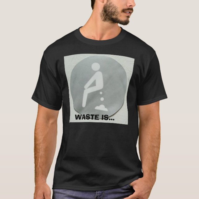 kacken Sie, ABFALL IST… T-Shirt (Vorderseite)