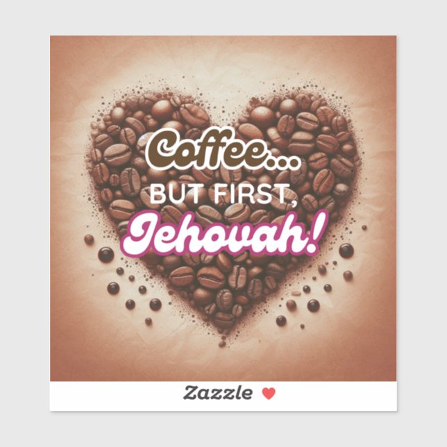 Kaffee... aber zuerst, Jehovah! Vinyl Sticker (Blatt)