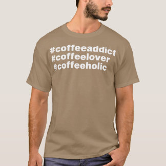 Kaffee Addict Kaffee Lover Geschenk T-Shirt