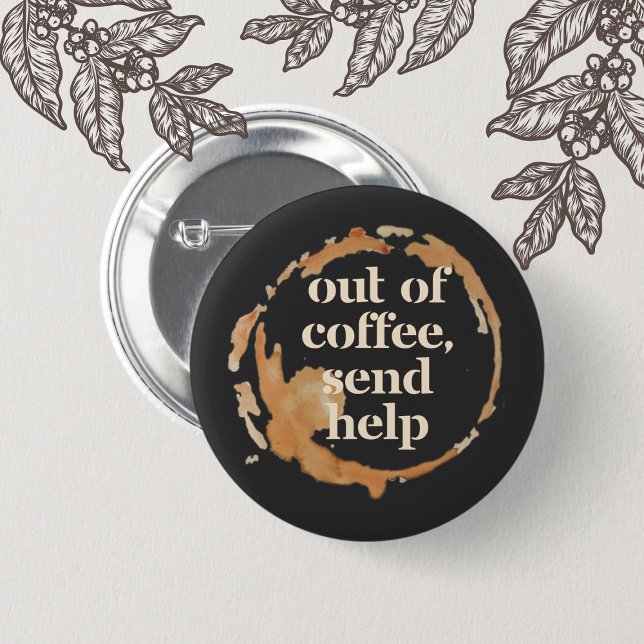 Kaffee Alle Hilfe Senden Funny Kaffeinsüchtiger Button (Von Creator hochgeladen)