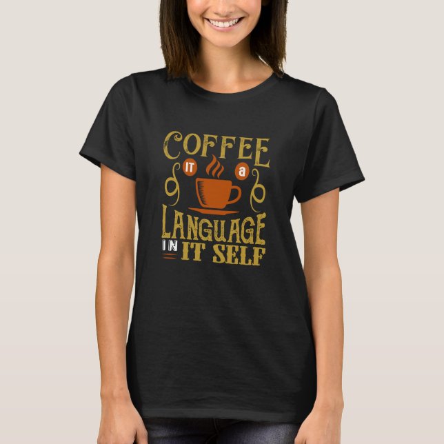 Kaffee als Sprache T-Shirt (Vorderseite)