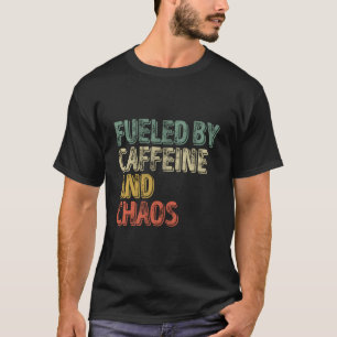 Kaffee Angetrieben Von Koffein Und Chaos T-Shirt