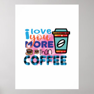 Kaffee Art I Liebe Sie mehr als Kaffee Poster