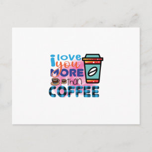 Kaffee Art I Liebe Sie mehr als Kaffee Postkarte