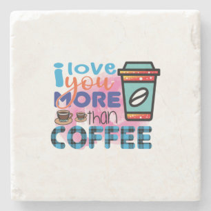 Kaffee Art I Liebe Sie mehr als Kaffee Steinuntersetzer