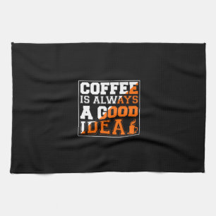 Kaffee Art Kaffee ist immer eine gute Idee Geschirrtuch