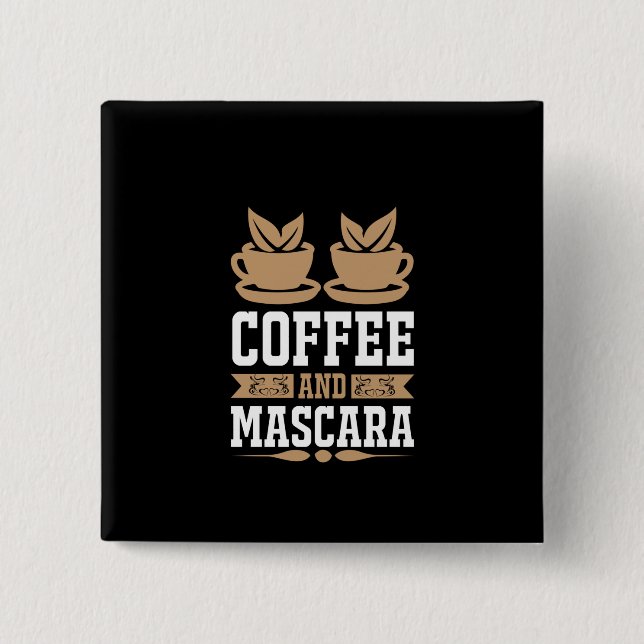 Kaffee Art Kaffee und Mascara Button (Vorderseite)