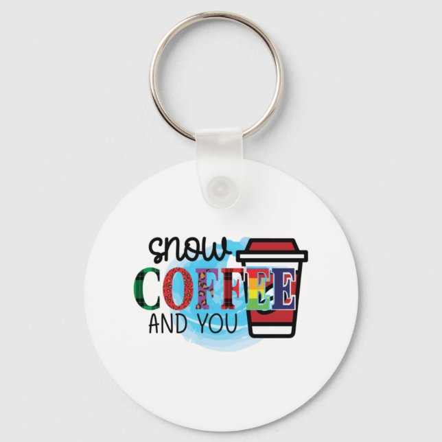 Kaffee Art Schnee Kaffee und Sie Schlüsselanhänger (Vorderseite)