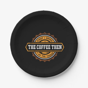 Kaffee Art zuerst trinke ich den Kaffee Pappteller