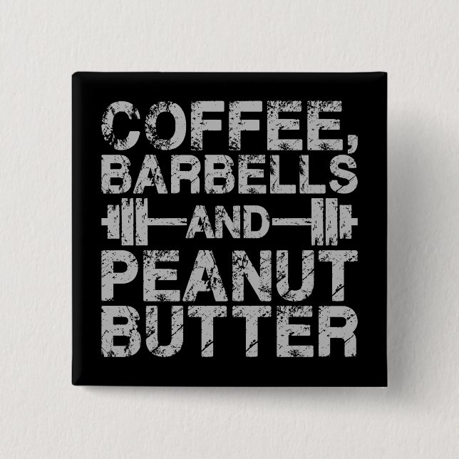 Kaffee, Barbells und Erdnussbutter - Funny Workout Button (Vorderseite)