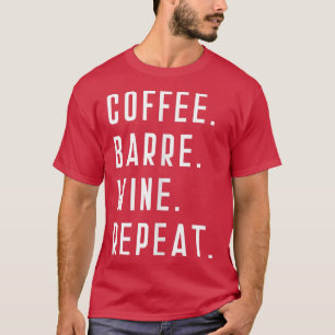 Kaffee Barre Wein Wiederholung Funny Yoga Sport T-Shirt