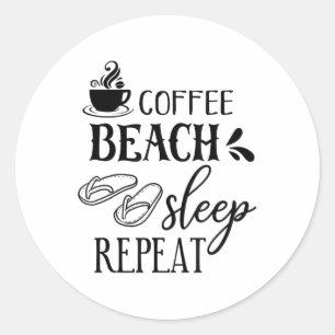 Kaffee Beach Sleep Wiederholung Sommer _1 Runder Aufkleber
