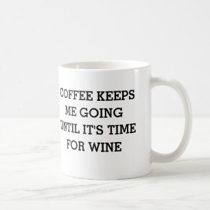 Kaffee behält mich zu gehen, bis es Zeit für Wei Kaffeetasse