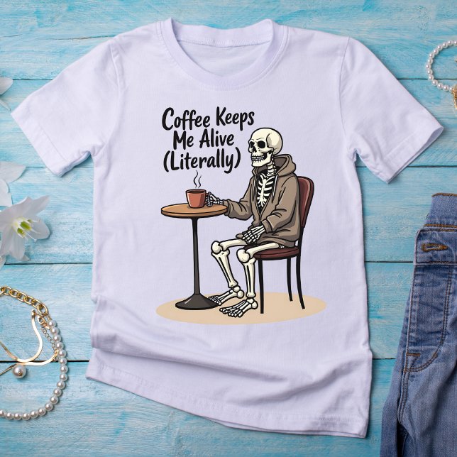 Kaffee Behalte mir live (wörtlich) Skeletton-T - S T-Shirt (Von Creator hochgeladen)