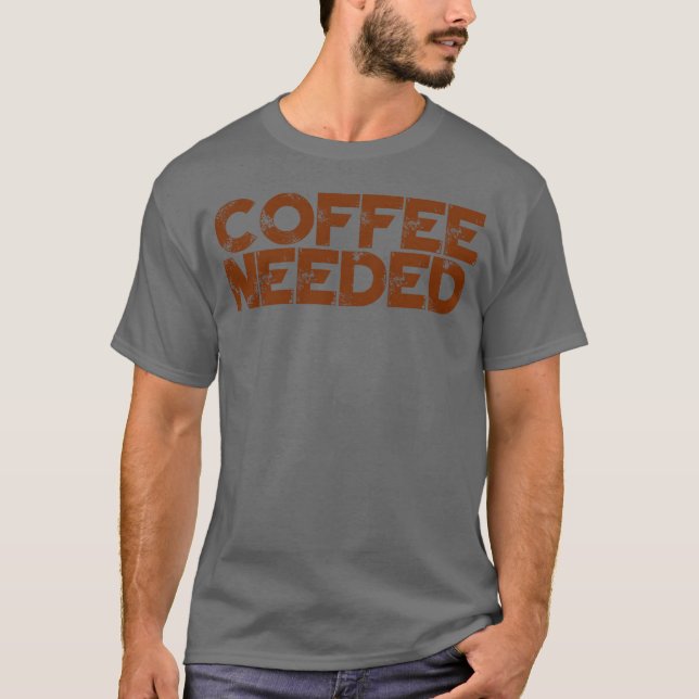 Kaffee benötigt Retro T-Shirt (Vorderseite)