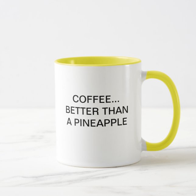 KAFFEE BESSER ALS EINE ANANAS TASSE (Rechts)