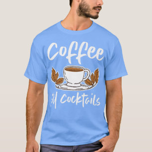 Kaffee bis Cocktails T-Shirt