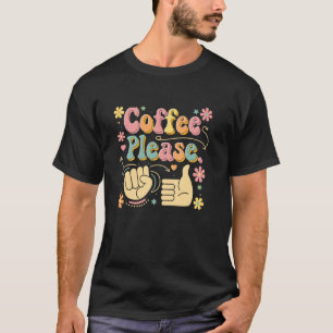 Kaffee Bitte Amerikanische Gebärdensprache ASL-Leh T-Shirt