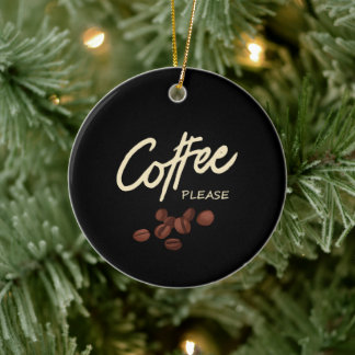 Kaffee Bitte Kaffee Liebhaber Keramik Ornament