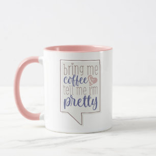 Kaffee bringen und mir sagen, ich bin hübsche Tas Tasse