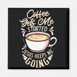 Kaffee bringt mich in Gang Jesus hält mich am Lauf Magnet