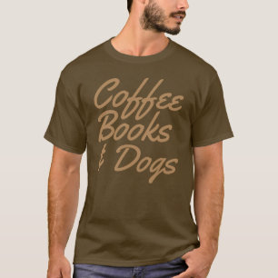 "Kaffee-Buch- u. Hunde" T - Shirt