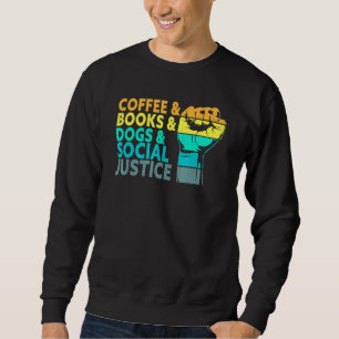 Kaffee Bücher Hunde und soziale Gerechtigkeit Mens Sweatshirt