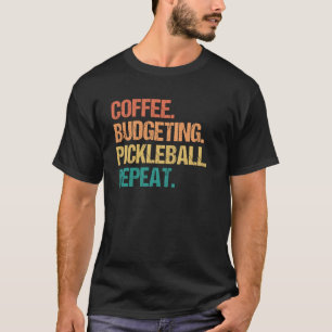 Kaffee-Budgetierung Pickleball Wiederholen Geld-Ac T-Shirt